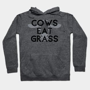 Cows Eat Grass Hoodie